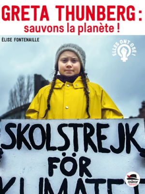 Greta Thunberg : sauvons la planète ! - Oskar éditeur